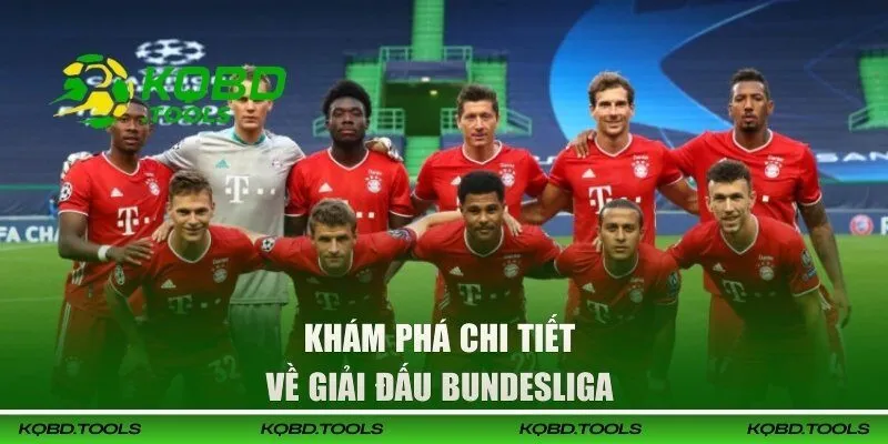 Bundesliga - Cập Nhật Lịch Thi Đấu Và Diễn Biến Mới Nhất 1 Khám phá chi tiết về giải đấu bundesliga