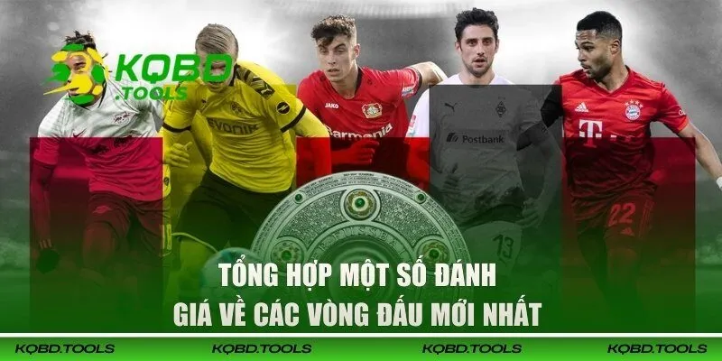 Bundesliga - Cập Nhật Lịch Thi Đấu Và Diễn Biến Mới Nhất 3 Tổng hợp một số đánh giá về các vòng đấu mới nhất