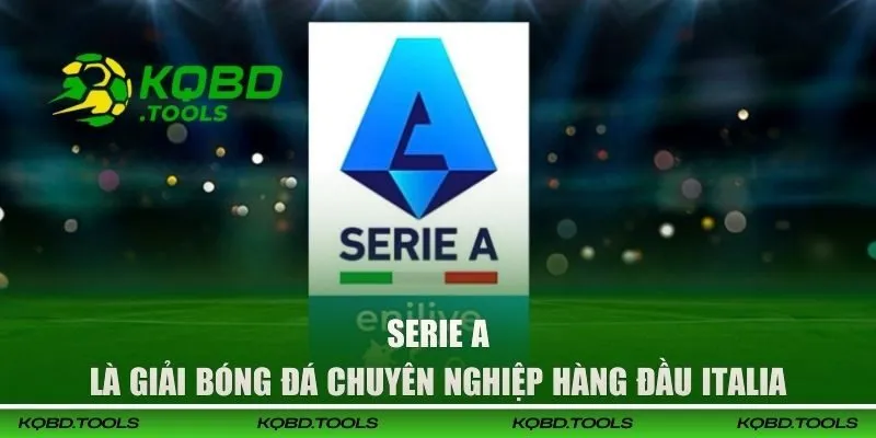 Serie A 2025/26 - Lịch Thi Đấu Cùng Thông Tin Mới Nhất 1 Serie A là giải bóng đá chuyên nghiệp hàng đầu Italia