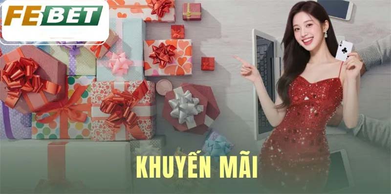 Giới Thiệu Nhà Cái Febet - Nền Tảng Cá Cược Uy Tín Hàng Đầu 3 Các chương trình khuyến mãi hấp dẫn tại Febet