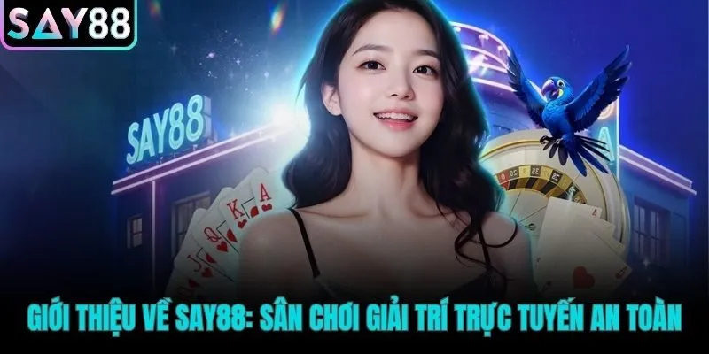 Giới Thiệu Tổng Quan Về Nhà Cái Say88